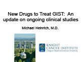 The GIST Clinical Trial Landscape Michael Heinrich, MD