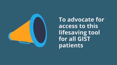 It's time to advocate for this lifesaving tool for all GIST Patients