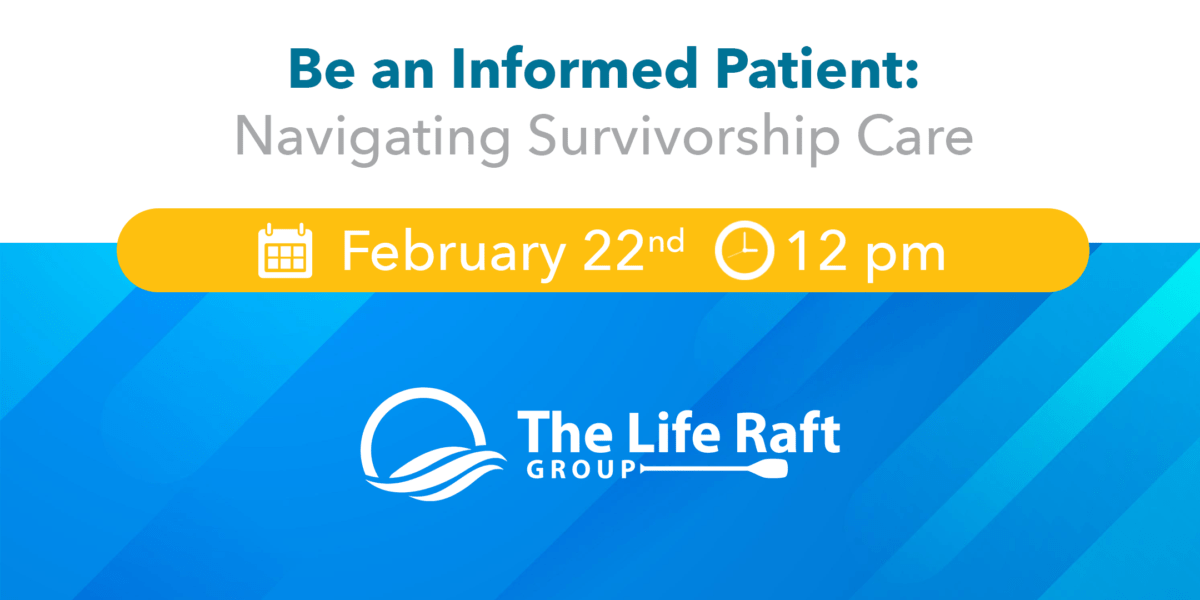 Navigating Survivorship Care – The Life Raft Group