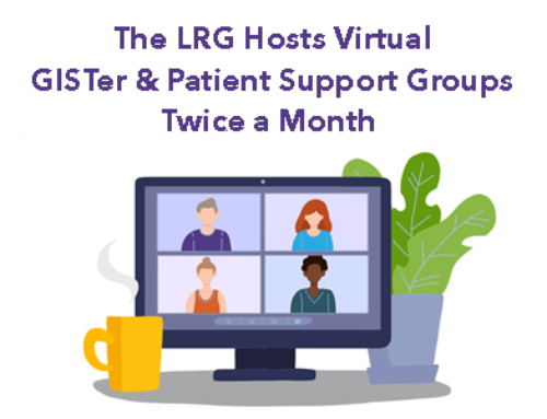 Did You Know? The LRG Hosts Monthly Virtual GISTer & Caregiver Support Groups